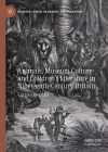 Animals, Museum Culture and Children's Literature in Nineteenth-Century Britain: Curious Beasties (Palgrave Studies in Animals and Literature) By Laurence Talairach Cover Image