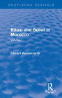 Ritual and Belief in Morocco: Vol. I (Routledge Revivals) By Edward Westermarck Cover Image
