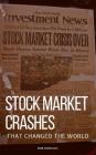 Stock Market Crashes That Changed the World: The Stock Market Crashes That Shaped Today By Rob Douglas Cover Image