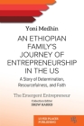 An Ethiopian Family's Journey of Entrepreneurship in the US: A Story of Determination, Resourcefulness, and Faith By Yoni Medhin Cover Image