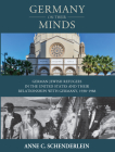 Germany on Their Minds: German Jewish Refugees in the United States and Their Relationships with Germany, 1938-1988 (Studies in German History #25) By Anne C. Schenderlein Cover Image