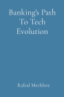 Banking's Path To Tech Evolution Cover Image