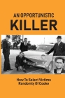 An Opportunistic Killer: How To Select Victims Randomly Of Cooke: The Night Caller By Jordan Kingry Cover Image