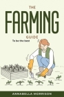 The Farming Guide: To be the best By Annabella Morrison Cover Image
