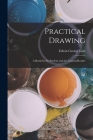 Practical Drawing: A Book for the Student and the General Reader By Edwin George Lutz Cover Image