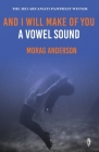 And I Will Make of You a Vowel Sound By Morag Anderson Cover Image