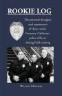 Rookie Log: The personal thoughts and experiences of three rookie Fremont, California police officers during field training By William Marshak Cover Image