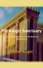 The Kingly Sanctuary By James Kugel Cover Image