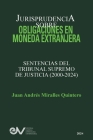 JURISPRUDENCIA SOBRE OBLIGACIONES EN MONEDA EXTRANJERA. Sentencias del TRibunal Supremo de Justicia 2000-2024 By Juan Andrés Miralles Quintero Cover Image