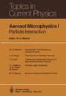 Aerosol Microphysics I: Particle Interactions (Topics in Current Physics #16) By W. H. Marlow (Editor), A. Adelman (Contribution by), J. R. Brock (Contribution by) Cover Image