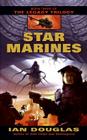 Star Marines: Book Three of The Legacy Trilogy By Ian Douglas Cover Image