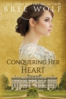 Conquering her Heart: A Regency Romance By Bree Wolf Cover Image