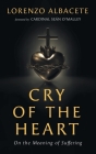Cry of the Heart: On the Meaning of Suffering By Lorenzo Albacete Cover Image