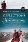 Reflections on Mountaineering: A Journey Through Life as Experienced in the Mountains (FOURTH EDITION, Revised and Expanded) By Alan V. Goldman Cover Image