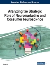 Analyzing the Strategic Role of Neuromarketing and Consumer Neuroscience By Dincer Atli (Editor) Cover Image
