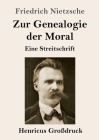 Zur Genealogie der Moral (Großdruck): Eine Streitschrift Cover Image