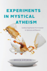 Experiments in Mystical Atheism: Godless Epiphanies from Daoism to Spinoza and Beyond By Brook Ziporyn Cover Image