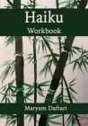 Haiku Workbook By Maryam Daftari Cover Image