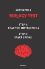 Notebook How to Pass a Biology Test: Read the Instructions Start Crying By Jannette Bloom Cover Image