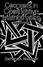 Concepts in Competitive Mathematics, Second Edition By Richard Newcomb (Editor), Zachary M. Boazman Cover Image