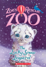 The Lucky Snow Leopard (Zoe's Rescue Zoo #4) Cover Image
