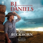 Before Buckhorn By B. J. Daniels, Corey Snow (Read by) Cover Image