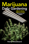 Marijuana Daily Gardening: How to Grow Indoors Under Fluorescent Lights By Henry Woodward Cover Image
