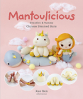 Mantoulicious: Creative & Yummy Chinese Steamed Buns By Xue Ren Cover Image