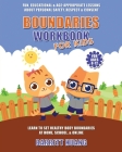 Boundaries Workbook for Kids: Fun, Educational & Age-Appropriate Lessons About Personal Safety & Consent Learn to Set Healthy Body Boundaries at Hom Cover Image