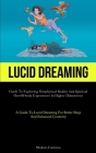 Lucid Dreaming: Guide To Exploring Nonphysical Reality And Spiritual Out-of-body Experiences In Higher Dimensions (A Guide To Lucid Dr By Modesto Contreras Cover Image