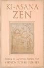 Ki-Asana Zen: Bridging the Gap Between East and West By Vernon Kitabu Turner Cover Image