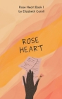 Rose Heart By Elizabeth Caroll Cover Image