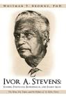 Ivor A. Stevens: Soldier, Politician, Businessman, and Family Man: The Man, His Times, and the Politics of St. Kitts-Nevis By Whitman T. Browne Cover Image