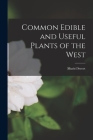 Common Edible and Useful Plants of the West By Muriel Sweet Cover Image