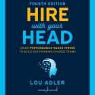 Hire with Your Head, 4th Edition: Using Performance-Based Hiring to Build Outstanding Diverse Teams Cover Image