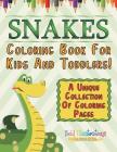 Snakes Coloring Book For Kids And Toddlers! A Unique Collection Of Coloring Pages By Bold Illustrations Cover Image