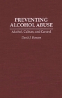 Preventing Alcohol Abuse: Alcohol, Culture, and Control Cover Image