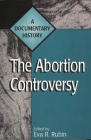 The Abortion Controversy: A Documentary History (Primary Documents in American History & Contemporary Issues) Cover Image
