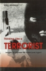 Thinking Like a Terrorist: Insights of a Former FBI Undercover Agent Cover Image