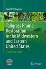 Tallgrass Prairie Restoration in the Midwestern and Eastern United States: A Hands-On Guide Cover Image