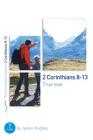 2 Corinthians 8-13: True Love: Seven Studies for Groups and Individuals (Good Book Guides) By James Hughes Cover Image