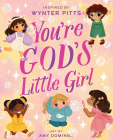 You're God's Little Girl By Wynter Pitts, Amy Domingo (Artist) Cover Image
