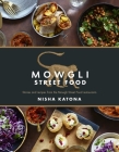 Mowgli Street Food: Stories and recipes from the Mowgli Street Food restaurants By Nisha Katona Cover Image