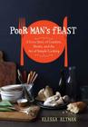 Poor Man's Feast: A Love Story of Comfort, Desire, and the Art of Simple Cooking By Elissa Altman Cover Image