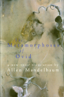The Metamorphoses Of Ovid By Allen Mandelbaum (Translated by) Cover Image