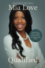 Qualified: Finding Your Voice, Leading with Character, and Empowering Others By Mia Love Cover Image