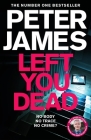 Left You Dead (Roy Grace #17) By Peter James Cover Image