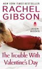 The Trouble With Valentine's Day (Chinooks Hockey Team #3) By Rachel Gibson Cover Image