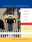 Financial Sense to White Picket Fence: Budgeting, Borrowing, Buying, Beyond By Chris Sorensen Cover Image