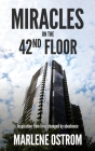 Miracles on the 42nd Floor: Inspiration from Lives Changed by Obedience By Marlene Ostrom Cover Image
